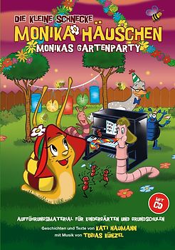 Die Kleine Schnecke Monika Häuschen: Monikas Gartenparty - Aufführungsmaterial für Kindergärten und Grundschulen