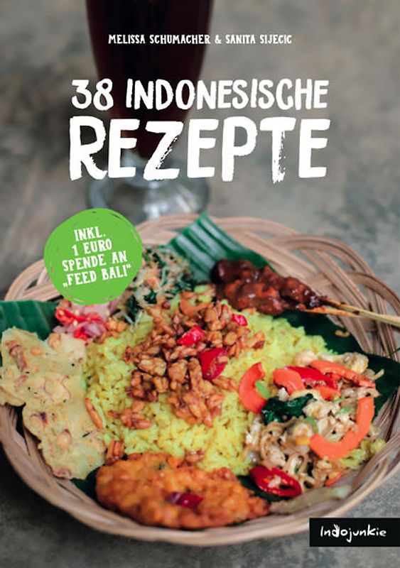 Indonesien Kochbuch: 38 indonesische Rezepte