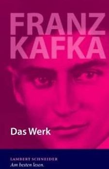 Franz Kafka - Das Werk, Die Briefe, Die Tagebücher [3 Bände]