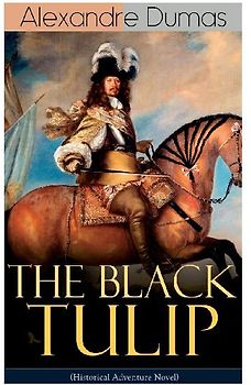 The Black Tulip (Historical Adventure Novel)
