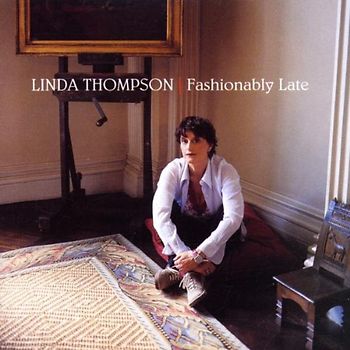 Linda Thompson - Fashionably Late