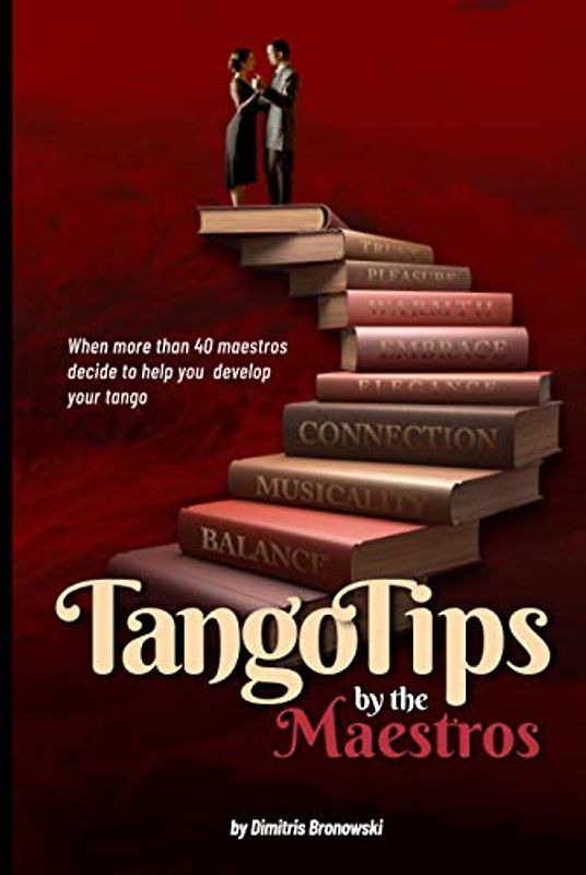 Tango Tips by the Maestros: When more than 40 maestros decide to help you develop your tango