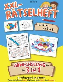 XXL-Rätselheft für Kinder von 4 bis 6: Abwechslung pur: Das 3 in 1 Beschäftigungsbuch im A4 Format (Zahlen und Buchstaben Lernen, Labyrinth- und Sudoku Rätsel, Tiere Ausmalen)