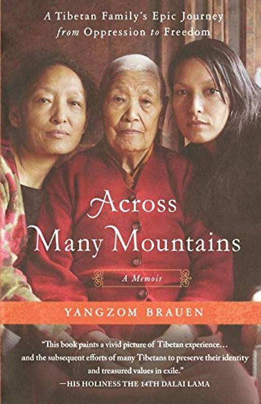 ACROSS MANY MOUNTAINS: A Tibetan Family's Epic Journey from Oppression to Freedom