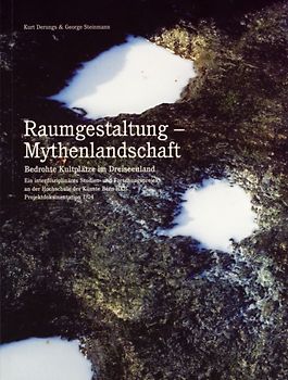 Raumgestaltung - Mythenlandschaft. Bedrohte Kultplätze im Dreiseenland.