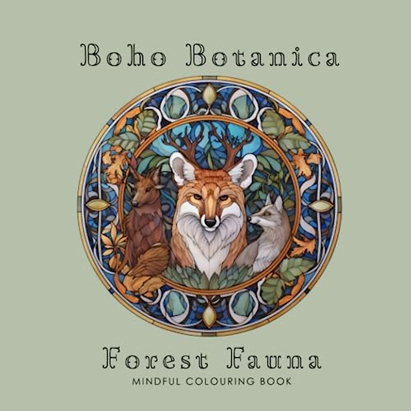 Boho Botanica: Forest Fauna: Botanical Colouring Book (Botanical Colouring Books by Pantheon Apothecary)
