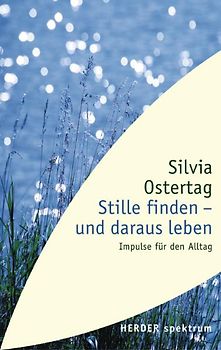Stille finden - und daraus leben