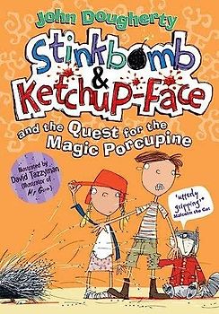 Stinkbomb & Ketchup-Face and the Quest for the Magic Porcupine
