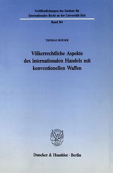 Völkerrechtliche Aspekte des internationalen Handels mit konventionellen Waffen.
