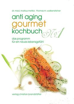 Anti-Aging Gourmet Kochbuch No. 1