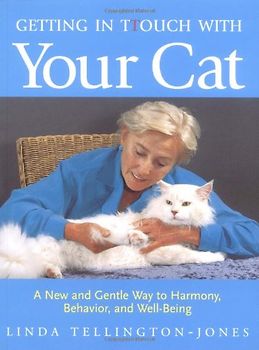 Getting in Ttouch with Your Cat: A New and Gentle Way to Harmony, Behavior, and Well-Being - Tellington-Jones, Linda