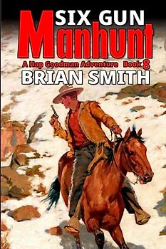 Six Gun Manhunt: A Western Adventure (Hap Goodman Western, Band 8)
