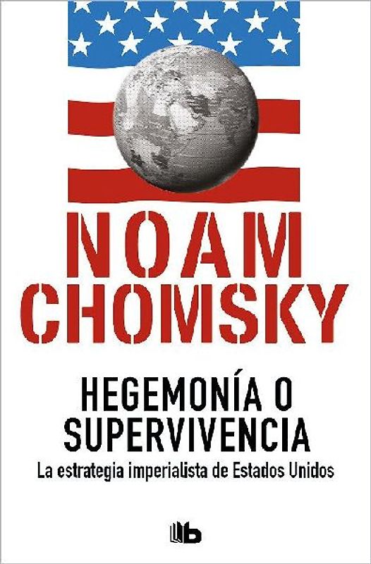 Hegemonía O Supervivencia: La Estrategia Imperialista de Estados Unidos / Hegemony or Survival