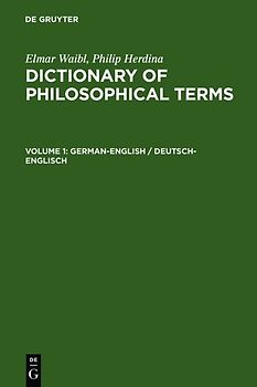 Elmar Waibl; Philip Herdina: Dictionary of Philosophical Terms / German-English / Deutsch-Englisch