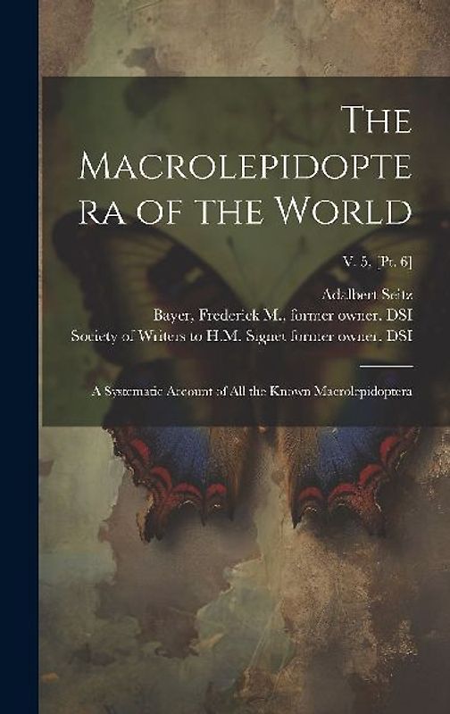 The Macrolepidoptera of the World: A Systematic Account of All the Known Macrolepidoptera; v. 5, [pt. 6]