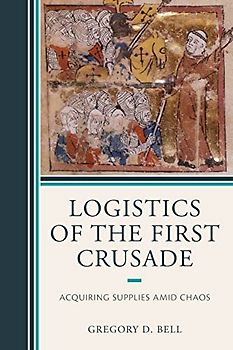 Logistics of the First Crusade: Acquiring Supplies Amid Chaos