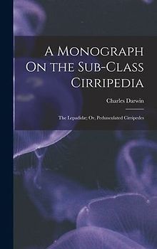 A Monograph On the Sub-Class Cirripedia
