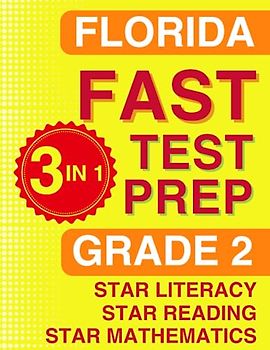 Florida FAST Test Prep: Grade 2. The Ultimate Practice Workbook for Star Literacy, Star Reading, and Star Mathematics. Featuring Full-Length Practice ... FAST Assessment Practice - Grade 2, Band 3)