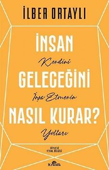 Insan Gelecegini Nasil Kurar?