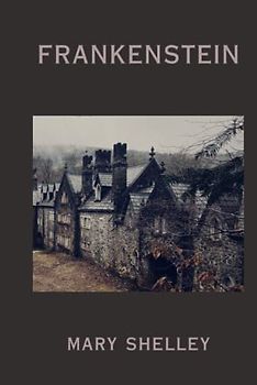 Frankenstein: or the Modern Prometheus