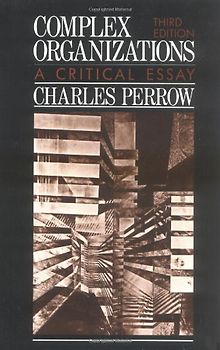 Complex Organizations: A Critical Essay