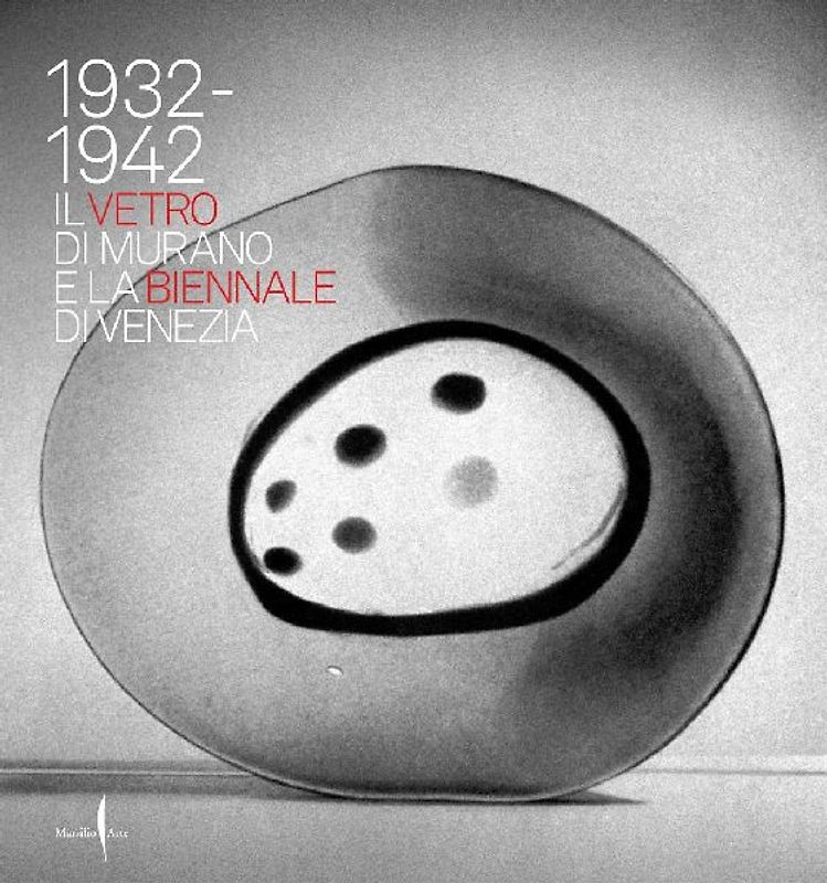 1932-1942. Il vetro di Murano e la Biennale di Venezia