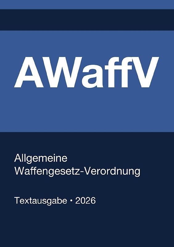 AWaffV - Allgemeine Waffengesetz-Verordnung (Deutschland) 2026