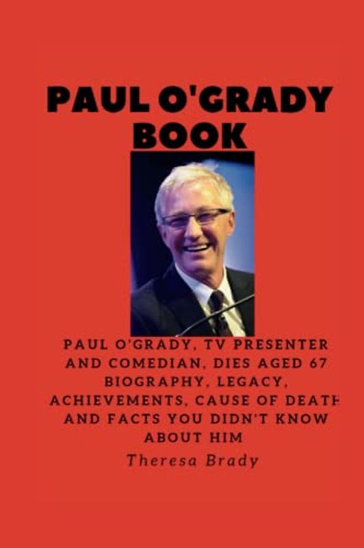 PAUL O'GRADY BOOK: Paul O’Grady, TV presenter and comedian, dies aged 67 Biography, Legacy, Achievements, Cause Of death and Facts You Didn't know About Him