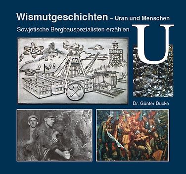 Wismutgeschichten - Uran und Menschen