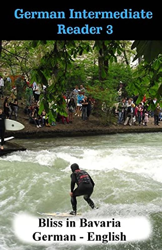 German Intermediate Reader 3: Bliss in Bavaria (German Reader, Band 3)