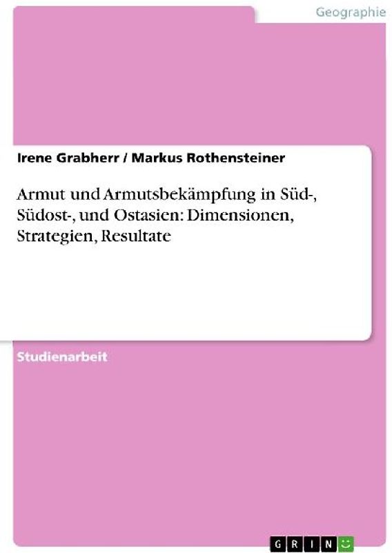 Armut und Armutsbekämpfung in Süd-, Südost-, und Ostasien: Dimensionen, Strategien, Resultate
