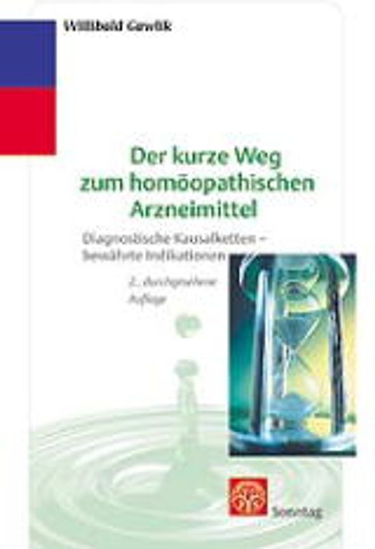 Der kurze Weg zum homöopathischen Arzneimittel. Diagnostische Kausalketten, bewährte Indikationen
