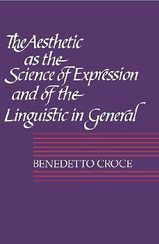 The Aesthetic as the Science of Expression and of the Linguistic in General, Part 1, Theory