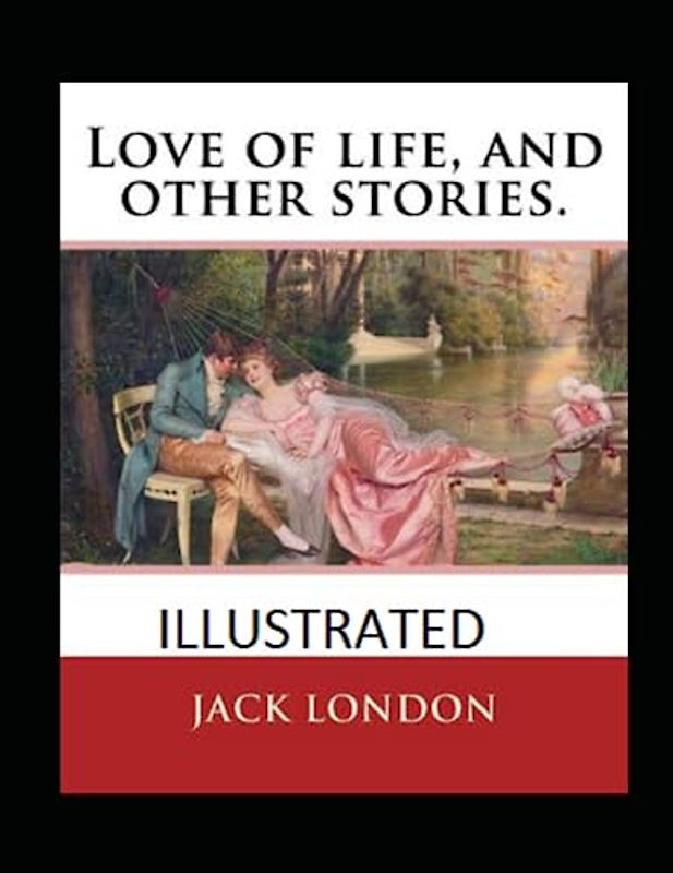 Love of Life & Other Stories Illustrated