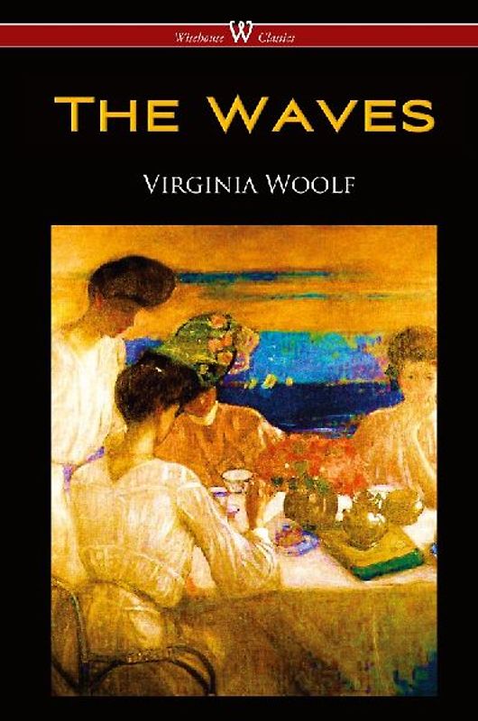 The Waves (Wisehouse Classics Edition)