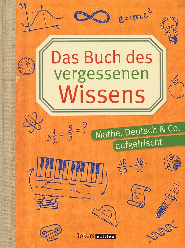 Das Buch des vergessenen Wissens - Mathe, Deutsch & Co. aufgefrischt - Gert Braune, Katrin Höller, Christa Pöppelmann [Taschenbuch]