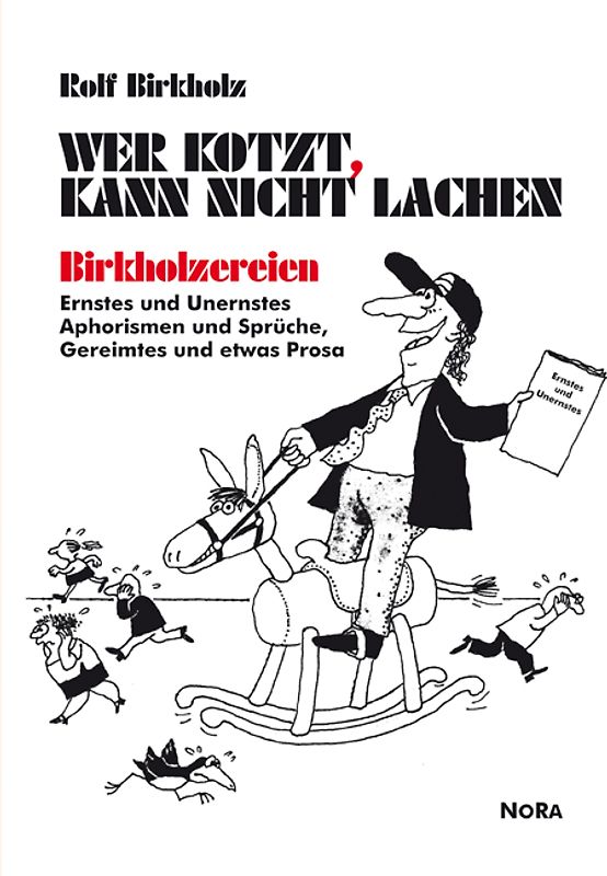 Wer kotzt, kann nicht lachen - Birkholzereien