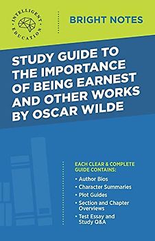 Study Guide to The Importance of Being Earnest and Other Works by Oscar Wilde (Bright Notes)