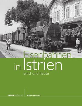 Eisenbahnen in Istrien - einst und heute