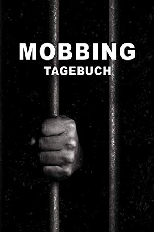 Mobbing Tagebuch: Notitzbuch zum festhalten von Daten und Gedanken von physischen, verbalen, sozialen, cyber oder sexuellen Mobbing Attacken | 150 ... DIN A5 mit Tag/Datumszeile | Für Mobbingopfer