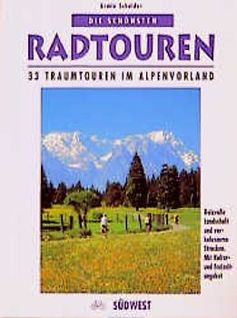 Die schönsten Radausflüge im Alpenvorland. 33 Traumtouren durch eine reizvolle Landschaft