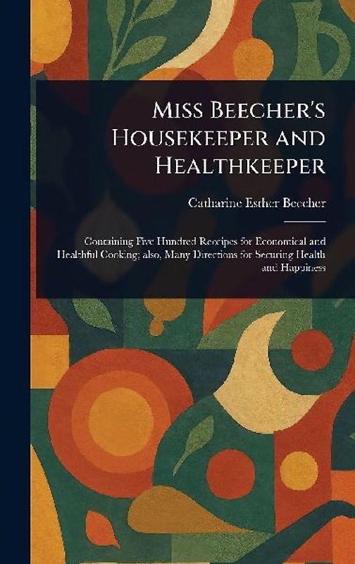 Miss Beecher's Housekeeper and Healthkeeper