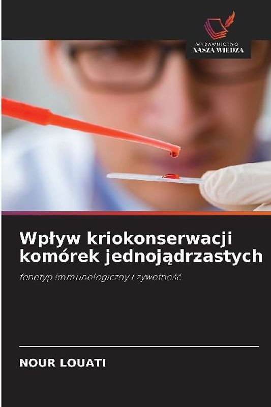 Wp¿yw kriokonserwacji komórek jednoj¿drzastych
