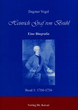Heinrich Graf von Brühl. Eine Biografie