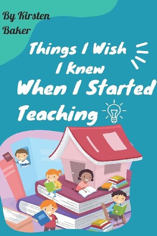 Things I Wish I Knew When I Started Teaching