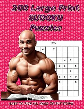 200 LARGE PRINT SUDOKU PUZZLES: Easy To Pick Up, Hard To Put Down.