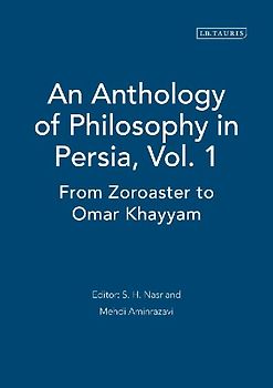 An Anthology of Philosophy in Persia, Vol. 1