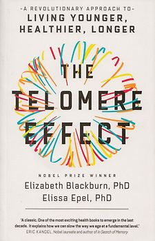 The Telomere Effect: A Revolutionary Approach to Living Younger, Healthier, Longer - Dr Elizabeth Blackburn & Dr Elissa Epel [Paperback]