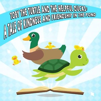 Toby the Turtle and the Helpful Ducks: A Tale of Kindness and Friendship in the Pond: The book will be an easy experience for children who are just starting to get used to reading.