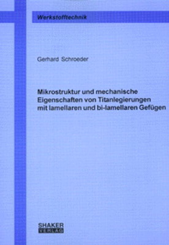 Mikrostruktur und mechanische Eigenschaften von Titanlegierungen mit lamellaren und bi-lamellaren Gefügen